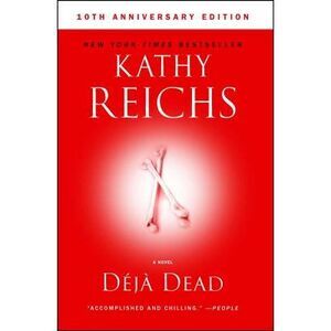 Deja Dead: 10th Anniversary Edition -- Kathy Reichs